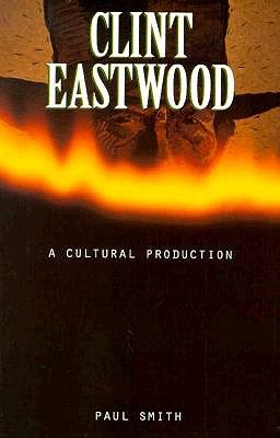 Clint Eastwood: A Cultural Production (American Culture)