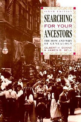 Searching for Your Ancestors: The How and Why of Genealogy