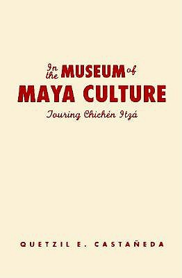 Image for In the Museum of Maya Culture: Touring Chichen Itza In the Museum of Maya Culture: Touring Chichen Itza