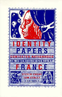 Identity Papers: Contested Nationhood in Twentieth-Century France