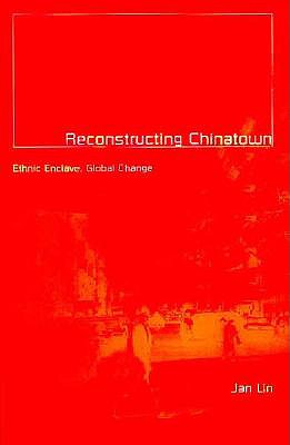 Reconstructing Chinatown: Ethnic Enclave, Global Change (Volume 2) (Globalization and Community)