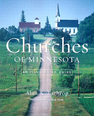 Churches Of Minnesota: An Illustrated Guide