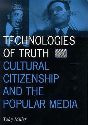 Technologies Of Truth: Cultural Citizenship and the Popular Media (Volume 2) (Visible Evidence)