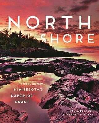 North Shore: A Natural History of Minnesota's Superior Coast