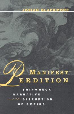 Manifest Perdition: Shipwreck Narrative And The Disruption Of Empire