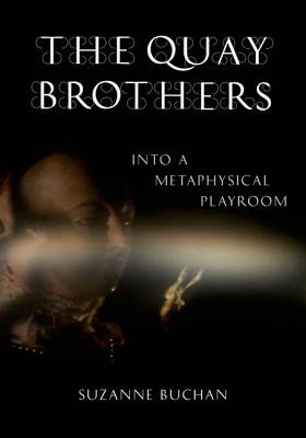 The Quay Brothers: Into a Metaphysical Playroom