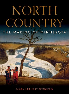 North Country: The Making of Minnesota