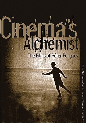 Cinema's Alchemist: The Films of Pter Forgcs