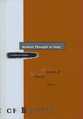 Radical Thought in Italy: A Potential Politics (Theory Out Of Bounds)