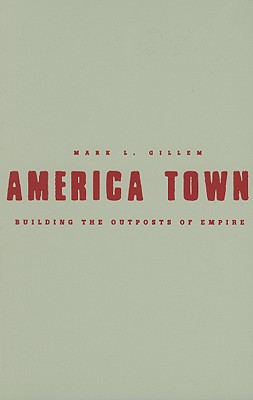 America Town: Building the Outposts of Empire