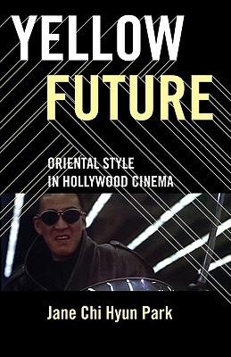 Yellow Future: Oriental Style in Hollywood Cinema