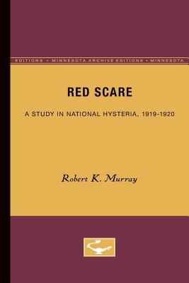 Red Scare: A Study in National Hysteria, 1919-1920 (Minnesota Archive Editions) [Paperback] Murray, Robert K.
