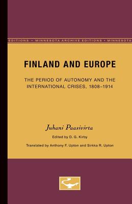 Finland and Europe: The Period of Autonomy and the International Crises, 1808-1914 (Volume 7) (The Nordic Series)