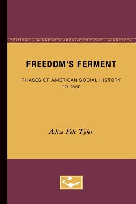 Freedoms Ferment: Phases of American Social History to 1860 (Minnesota Archive Editions)