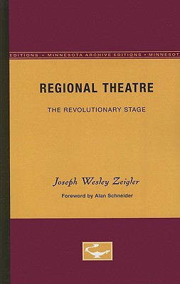 Regional Theatre: The Revolutionary Stage (Minnesota Archive Editions)
