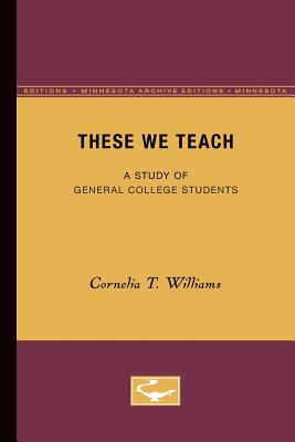 These We Teach: A Study of General College Students (Volume 2) (Studies of General Education)
