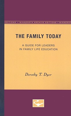 The Family Today: A Guide for Leaders in Family Life Education (Minnesota Archive Editions)