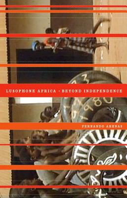 Lusophone Africa: Beyond Independence