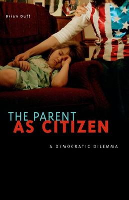 The Parent as Citizen: A Democratic Dilemma