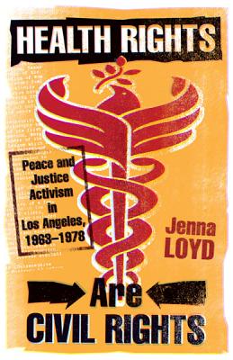 Health Rights Are Civil Rights: Peace and Justice Activism in Los Angeles, 19631978