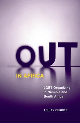 Out in Africa: LGBT Organizing in Namibia and South Africa (Volume 38) (Social Movements, Protest and Contention)