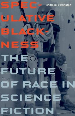 Image for Speculative Blackness: The Future of Race in Science Fiction
