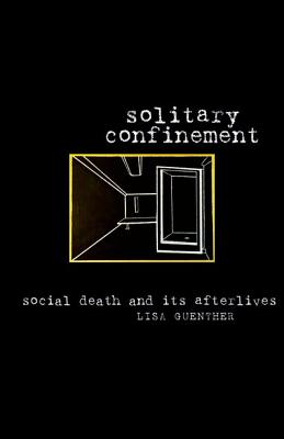 Image for Solitary Confinement: Social Death and Its Afterlives