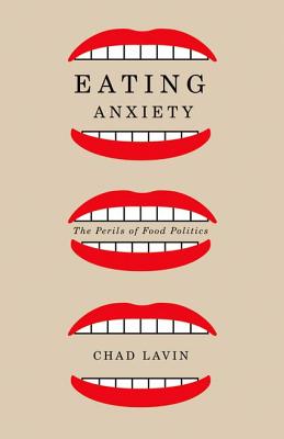 Eating Anxiety: The Perils of Food Politics