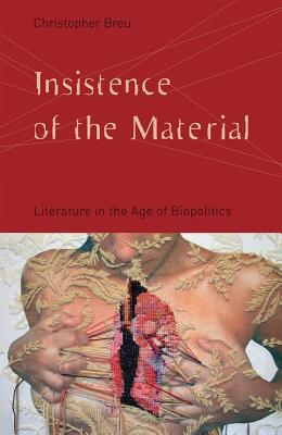 Insistence of the Material: Literature in the Age of Biopolitics