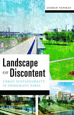 Landscape of Discontent: Urban Sustainability in Immigrant Paris (A Quadrant Book)