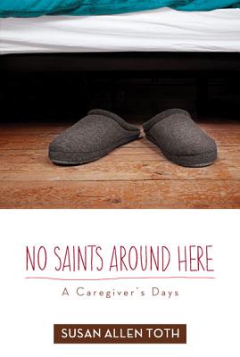 No Saints around Here: A Caregiver's Days