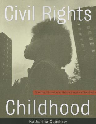 Civil Rights Childhood: Picturing Liberation in African American Photobooks