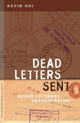 Dead Letters Sent: Queer Literary Transmission
