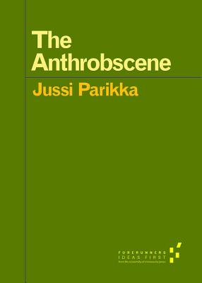 The Anthrobscene (Forerunners: Ideas First)