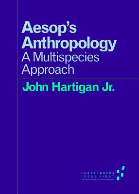 Aesop's Anthropology: A Multispecies Approach (Forerunners: Ideas First)