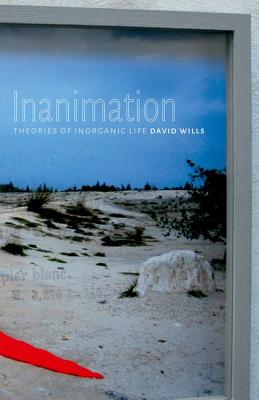 Inanimation: Theories of Inorganic Life (Volume 35) (Posthumanities)