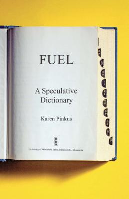 Fuel: A Speculative Dictionary (Volume 39) (Posthumanities)