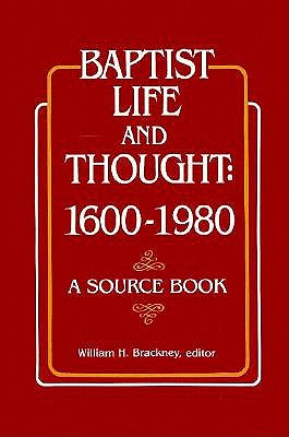 BAPTIST LIFE AND THOUGHT, 1600-1980: A SOURCE BOOK