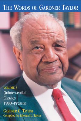 Words Of Gardner Taylor: Quintessential Classics 1980 - Present (3)