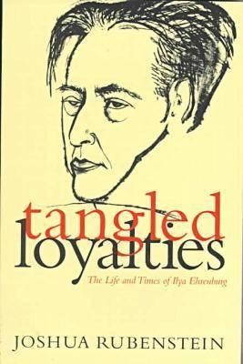 Tangled Loyalties: The Life and Times of Ilya Ehrenburg (Judaic Studies Series)