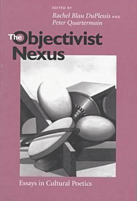 The Objectivist Nexus: Essays in Cultural Poetics (Modern & Contemporary Poetics)