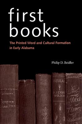 First Books: The Printed Word and Cultural Formation in Early Alabama