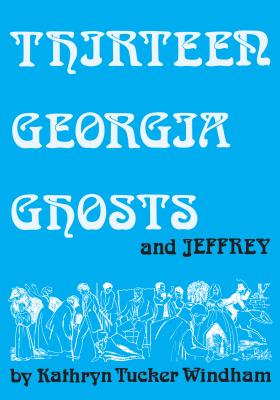 Thirteen Georgia Ghosts and Jeffrey: Commemorative Edition