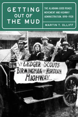 Getting Out of the Mud: The Alabama Good Roads Movement and Highway Administration, 18981928