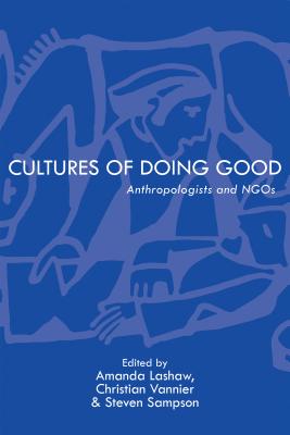 Cultures of Doing Good: Anthropologists and NGOs (NGOgraphies)