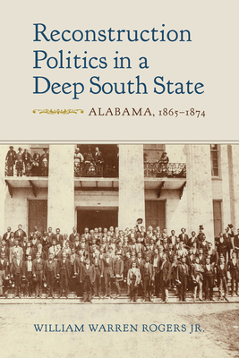 Reconstruction Politics in a Deep South State: Alabama, 18651874