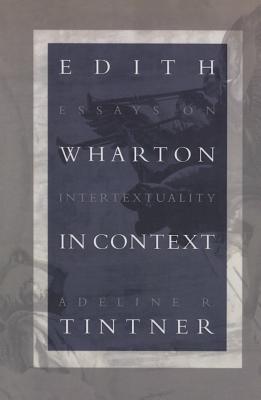 Edith Wharton in Context: Essays on Intertextuality