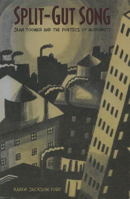 Split-Gut Song: Jean Toomer and the Poetics of Modernity