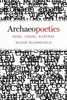 Archaeopoetics: Word, Image, History (Modern & Contemporary Poetics)