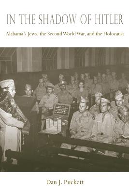 In the Shadow of Hitler: Alabama's Jews, the Second World War, and the Holocaust (Modern South)